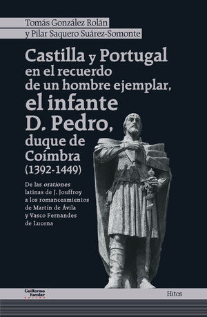 CASTILLA Y PORTUGAL EN EL RECUERDO DE UN HOMBRE EJEMPLAR, EL INFANTE D. PEDRO, D
