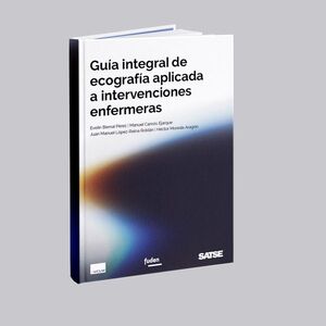 GUÍA INTEGRAL DE ECOGRAFÍA APLICADA A INTERVENCIONES ENFERMERAS