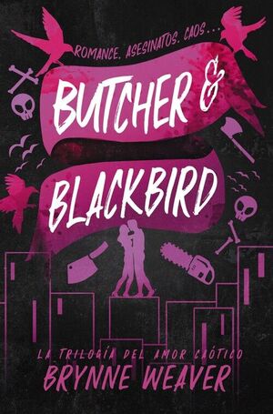 BUTCHER & BLACKBIRD. LA TRILOGIA DEL AMOR CAOTICO