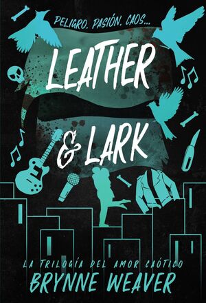 LEATHER & LARK. LA TRILOGÍA DEL AMOR CAÓTICO 2