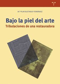 BAJO LA PIEL DEL ARTE.TRIBULACIONES DE UNA RESTAURADORA