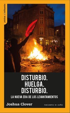 DISTURBIO. HUELGA. DISTURBIO. LA NUEVA ERA DE LOS LEVANTAMIENTOS