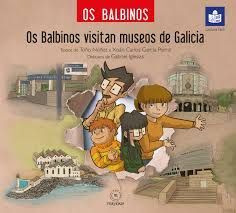 OS BALBINOS VISITAN MUSEOS DE GALICIA
