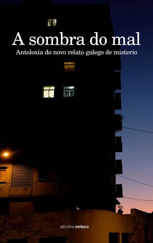 A SOMBRA DO MAL. ANTOLOXÍA DO NOVO RELATO GALEGO DE MISTERIO