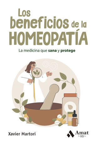 LOS BENEFICIOS DE LA HOMEOPATÍA. LA MEDICINA QUE SANA Y PROTEGE