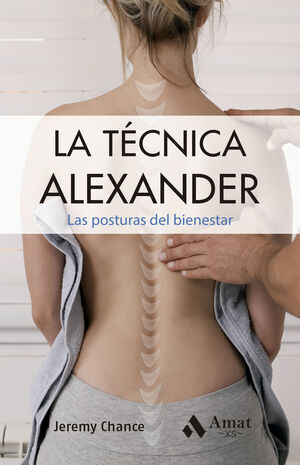 LA TÉCNICA ALEXANDER. LAS POSTURAS DEL BIENESTAR