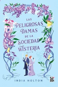 LAS PELIGROSAS DAMAS DE LA SOCIEDAD WISTERIA