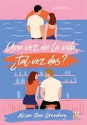 UNA VEZ EN LA VIDA, ¿TAL VEZ DOS?