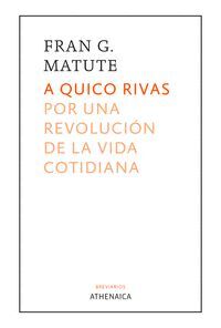 A QUICO RIVAS.POR UNA REVOLUCION DE LA VIDA COTIDIANA