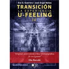 TRANSICIÓN. LA EXPERIENCIA U-FEELING (IV)