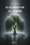 EL GUARDIÁN DE TU ADIÓS