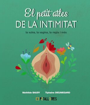 EL PETIT ATLES DE LA INTIMITAT: LA VULVA, LA VAGINA, LA REGLE I MÉS