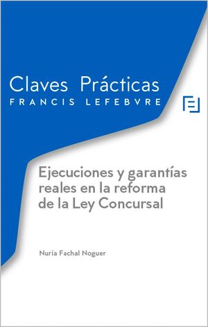 CLAVES PRÁCTICAS EJECUCIONES Y GARANTÍAS REALES EN LA REFORMA DE LA LEY CONCURSA