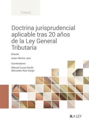 DOCTRINA JUSRIPRUDENCIAL APLICABLE TRAS 20 AÑOS DE LA LEY GENERAL TRIBUTARIA
