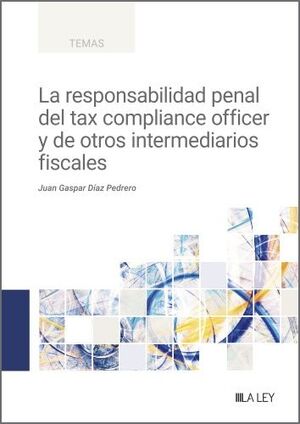 LA RESPONSABILIDAD PENAL DEL TAX COMPLIANCE OFFICER Y DE OTROS INTERMEDIARIOS FI