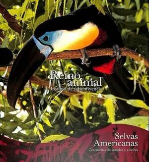 REINO ANIMAL. INSTINTO DE SUPERVIVENCIA. SELVAS AMERICANAS. CEREMONIA DE SONIDOS Y COLORES