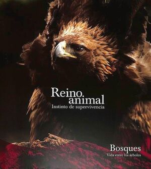 BOSQUES. VIDA ENTRE LOS ÁRBOLES (REINO ANIMAL. INSTINTO DE SUPERVIVENCIA)