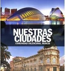 NUESTRAS CIUDADES COMUNIDAD VALENCIANA /  MURCIA