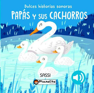 PAPÁS Y SUS CACHORROS (DULCES HISTORIAS SONORAS)