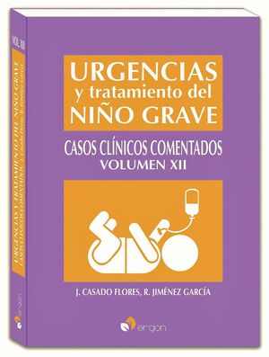 URGENCIAS Y TRATAMIENTO DEL NIÑO GRAVE. VOL XII, CASOS CLINICOS COMENTADOS