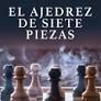 EL AJEDREZ DE SIETE PIEZAS