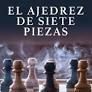 EL AJEDREZ DE SIETE PIEZAS