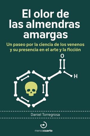 OLOR DE LAS ALMENDRAS AMARGAS UN PASEO POR LA CIENCIA DE LOS VENENOS Y SU PRESENCIA EN EL