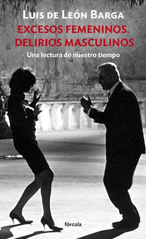 EXCESOS FEMENINOS. DELIRIOS MASCULINOS