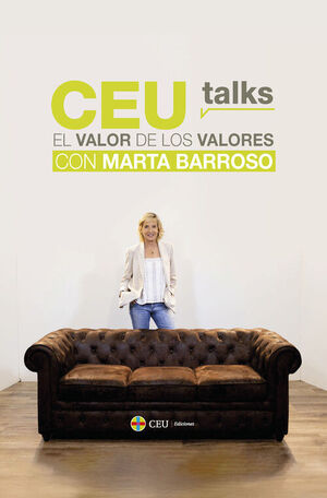 CEU TALKS . EL VALOR DE LOS VALORES. CON MARTA BARROSO