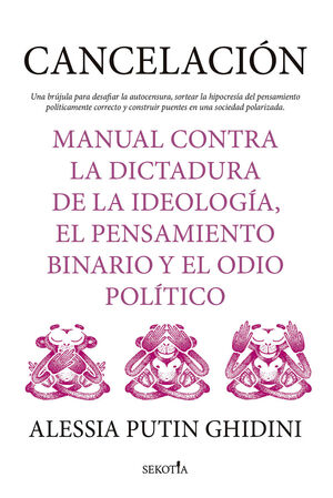 CANCELACIÓN. MANUAL CONTRA LA DICTADURA DE LA IDEOLOGÍA, EL PENSAMIENTO BINARIO