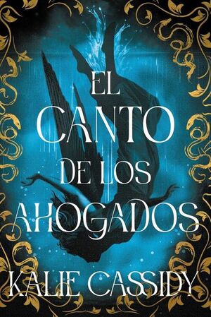 EL CANTO DE LOS AHOGADOS (LA MAGA Y LA SIRENA: LIBRO 1)
