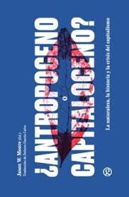 ¿ANTHROPOCENO OR CAPITALOCENO?