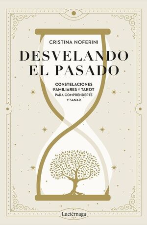 DESVELANDO EL  PASADO CONSTELACIONES FAMILIARES Y TAROT PARA COMPRENDERTE
