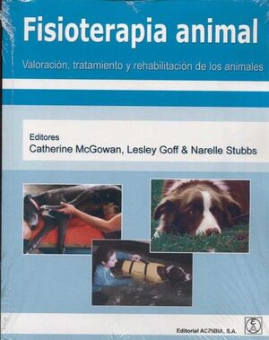 FISIOTERAPIA ANIMAL : VALORACION, TRATAMIENTO Y REHABILITACION DE LOS