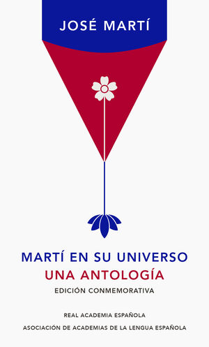 MARTI EN SU UNIVERSO. UNA ANTOLOGÍA