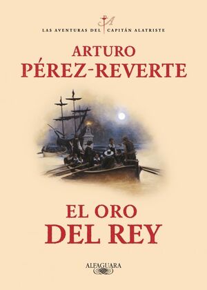 EL ORO DEL REY ( CAPITAN ALATRISTE IV)