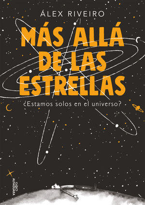 MÁS ALLÁ DE LAS ESTRELLAS. ¿ESTAMOS SOLOS EN EL UNIVERSO?