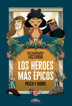 LOS HÉROES MÁS ÉPICOS (DESTRIPANDO LAS HISTORIA)