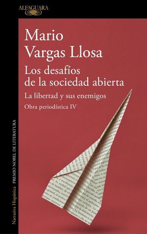 LOS DESAFÍOS DE LA SOCIEDAD ABIERTA: LA LIBERTAD Y SUS ENEMIGOS (OBRA PERIODÍSTI