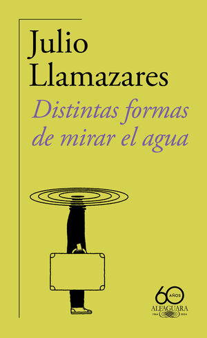 DISTINTAS FORMAS DE MIRAR EL AGUA (60 AÑOS DE ALFAGUARA)