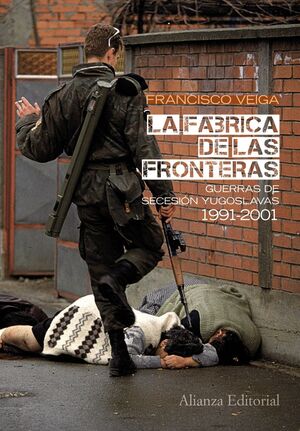 LA FÁBRICA DE LAS FRONTERAS GUERRAS SECESION YUGOSLAVAS