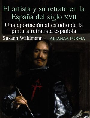 EL ARTISTA Y SU RETRATO EN LA ESPAÑA DEL SIGLO XVII