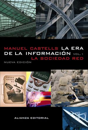 LA ERA DE LA INFORMACIÓN: ECONOMÍA, SOCIEDAD Y CULTURA. I. LA SOCIEDAD RED