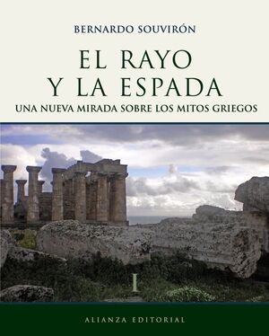 EL RAYO Y LA ESPADA (I) UNA NUEVA MIRADA SOBRE LOS MITOS GRIEGOS