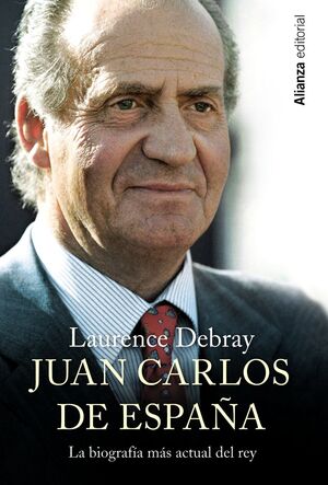 JUAN CARLOS DE ESPAÑA. LA BIOGRAFIA MAS ACTUAL DEL REY