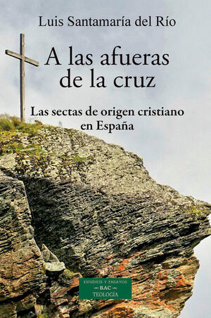 A LAS AFUERAS DE LA CRUZ SECTAS DE ORIGEN CRISTIANO EN ESPAÑA