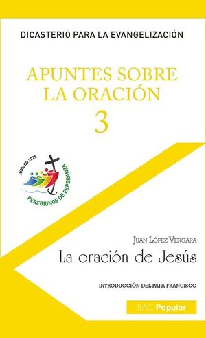 APUNTES SOBRE LA ORACIÓN 3. LA ORACIÓN DE JESÚS