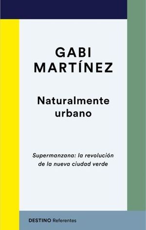 NATURALMENTE  URBANO SUPERMANZANA: LA REVOLUCIÓN DE LA NUEVA CIUDAD VERDE