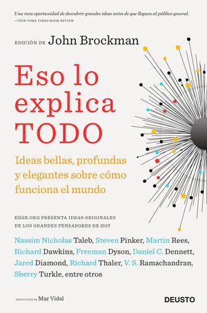 ESO LO EXPLICA TODO. IDEAS BELLAS, PROFUNDAS Y ELEGANTES SOBRE COMO FUNCIONA EL MUNDO
