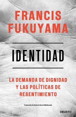IDENTIDAD. LA DEMANDA DE DIGNIDAD Y LAS POLITICAS RESENTIMIENTO